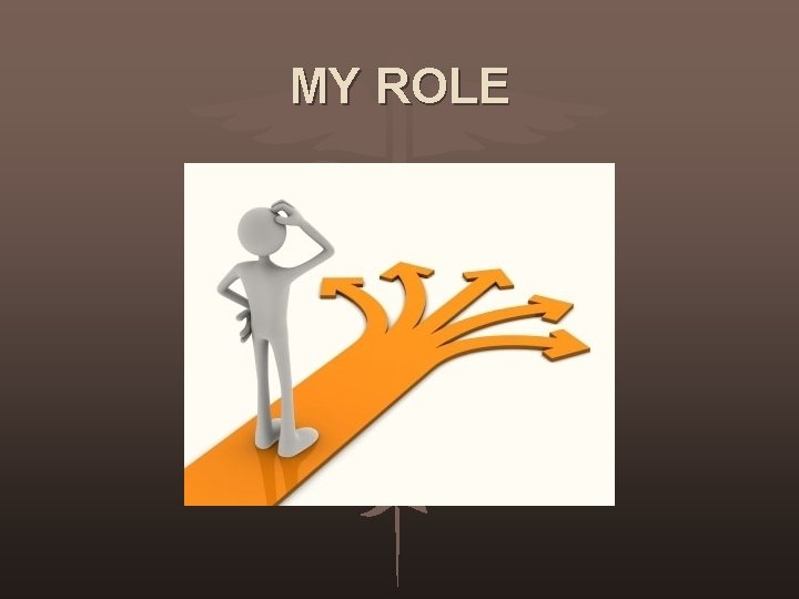 MY ROLE 