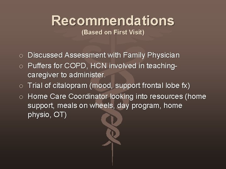 Recommendations (Based on First Visit) o Discussed Assessment with Family Physician o Puffers for