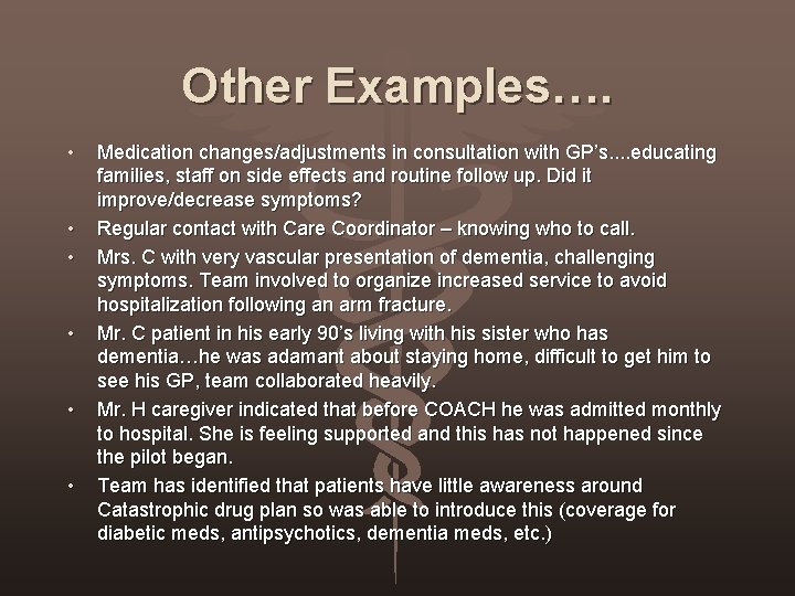 Other Examples…. • • • Medication changes/adjustments in consultation with GP’s. . educating families,