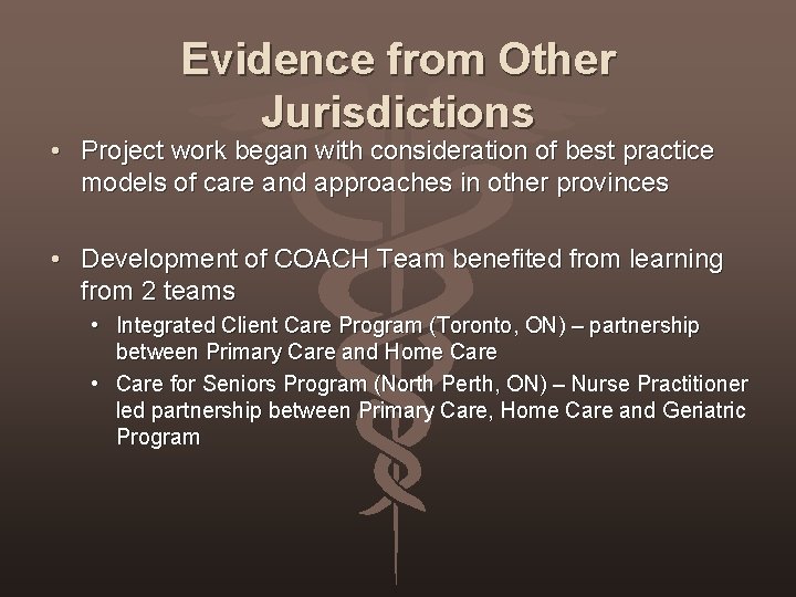 Evidence from Other Jurisdictions • Project work began with consideration of best practice models
