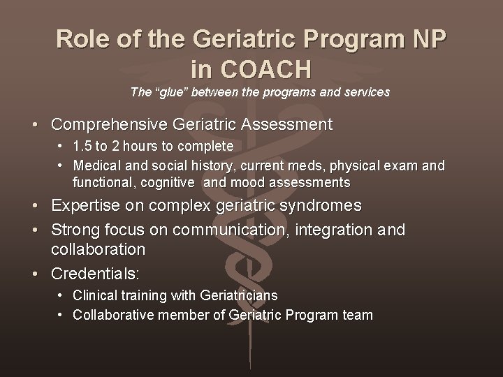 Role of the Geriatric Program NP in COACH The “glue” between the programs and