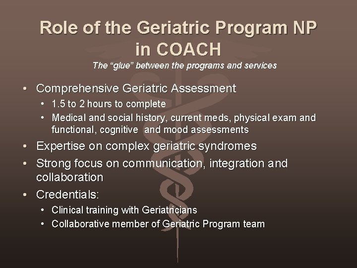 Role of the Geriatric Program NP in COACH The “glue” between the programs and