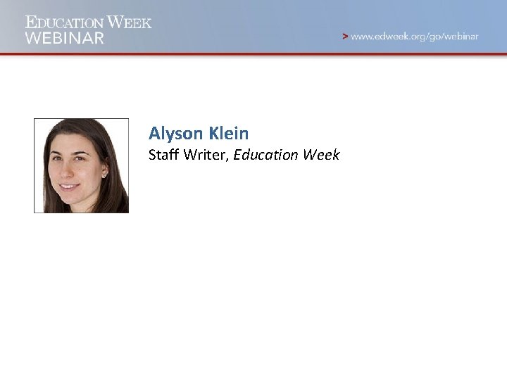 Alyson Klein Staff Writer, Education Week 