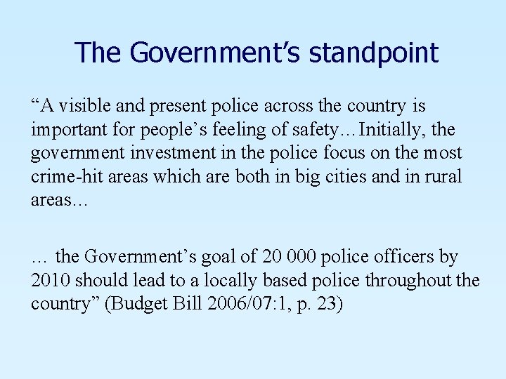 The Government’s standpoint “A visible and present police across the country is important for