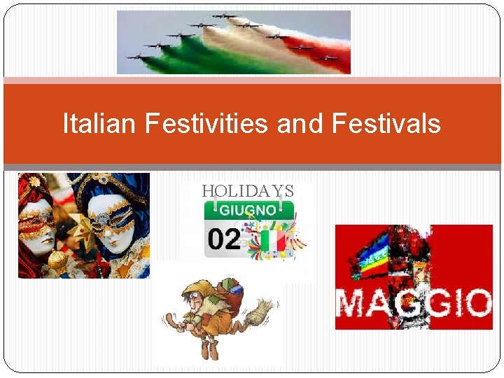 Italian Festivities and Festivals HOLIDAYS 