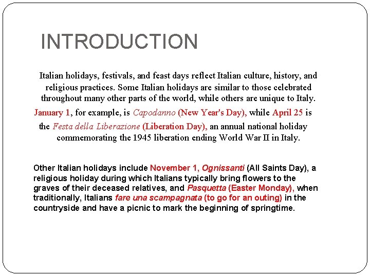 INTRODUCTION Italian holidays, festivals, and feast days reflect Italian culture, history, and religious practices.