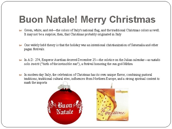 Buon Natale! Merry Christmas Green, white, and red—the colors of Italy's national flag, and