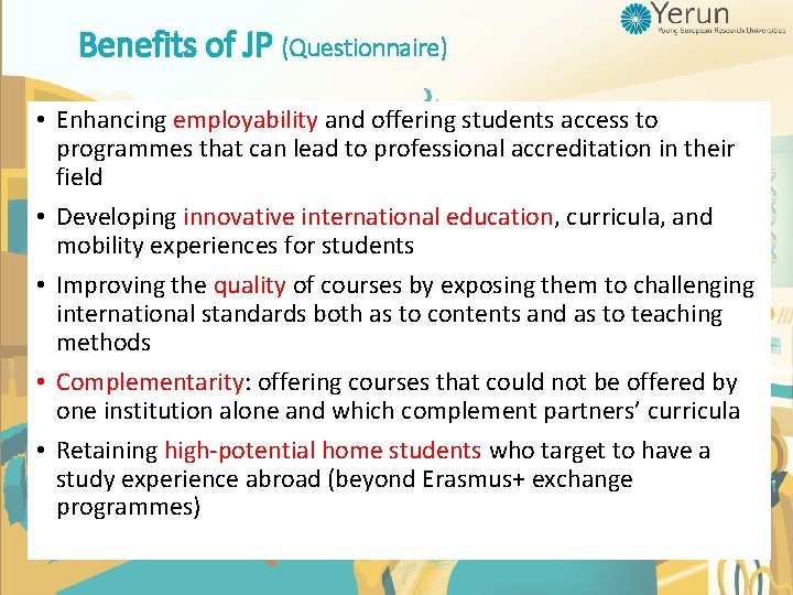 Benefits of JP (Questionnaire) • Enhancing employability and offering students access to programmes that Benefits of JP (Questionnaire) • Enhancing employability and offering students access to programmes that