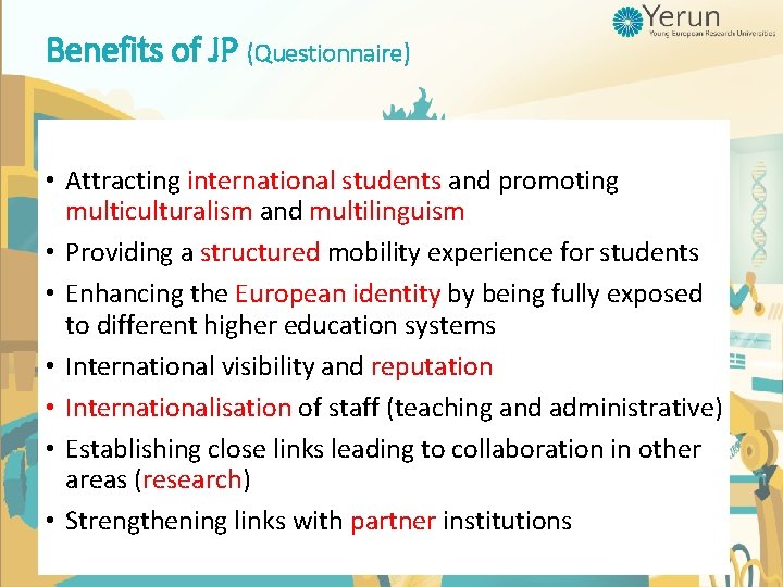 Benefits of JP (Questionnaire) • Attracting international students and promoting multiculturalism and multilinguism • Benefits of JP (Questionnaire) • Attracting international students and promoting multiculturalism and multilinguism •