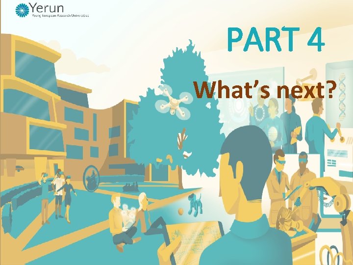 PART 4 What’s next? PART 4 What’s next?