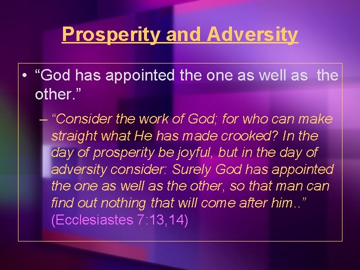 Prosperity and Adversity • “God has appointed the one as well as the other.