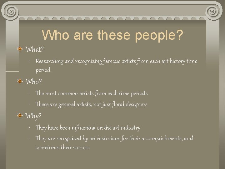 Who are these people? What? • Researching and recognizing famous artists from each art