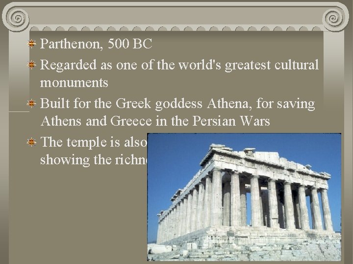 Parthenon, 500 BC Regarded as one of the world's greatest cultural monuments Built for