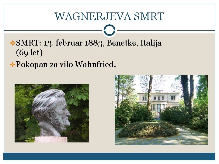 WAGNERJEVA SMRT v. SMRT: 13. februar 1883, Benetke, Italija (69 let) v. Pokopan za