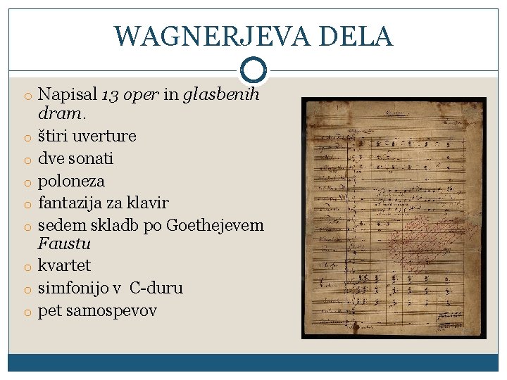 WAGNERJEVA DELA o Napisal 13 oper in glasbenih o o o o dram. štiri