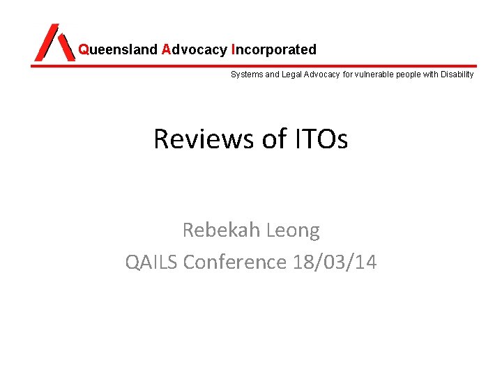 Queensland Advocacy Incorporated Systems and Legal Advocacy for vulnerable people with Disability Reviews of