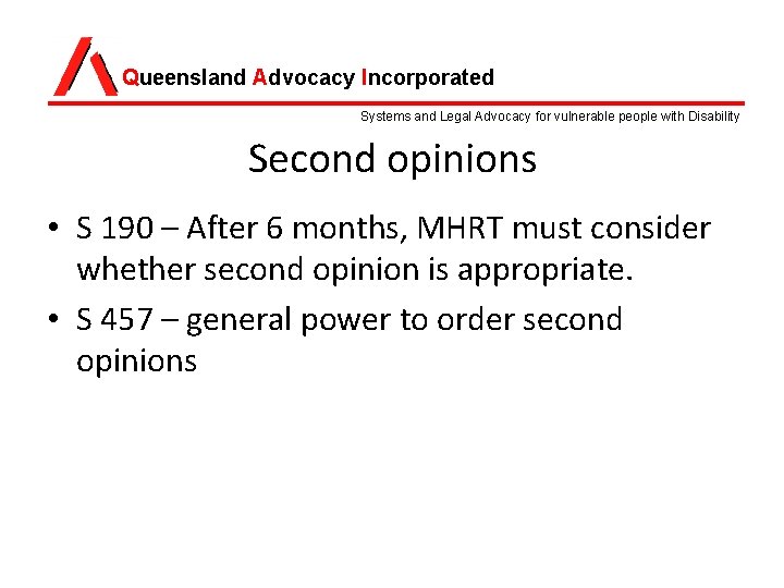 Queensland Advocacy Incorporated Systems and Legal Advocacy for vulnerable people with Disability Second opinions