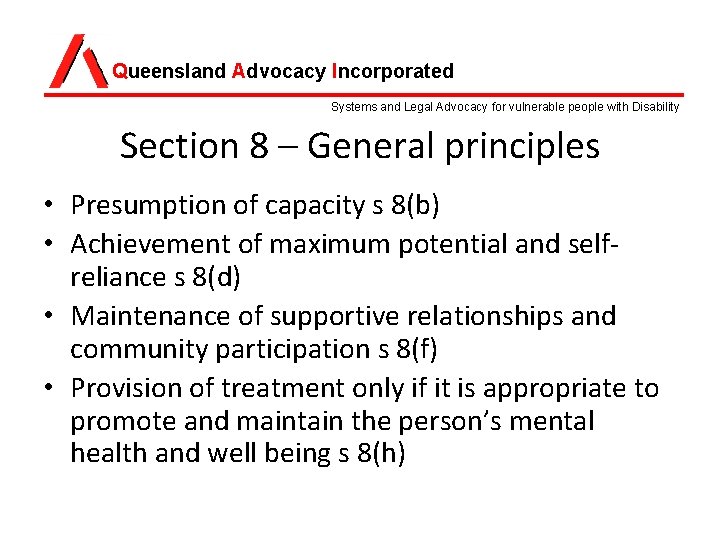 Queensland Advocacy Incorporated Systems and Legal Advocacy for vulnerable people with Disability Section 8