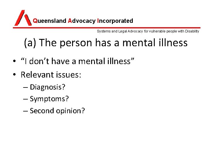 Queensland Advocacy Incorporated Systems and Legal Advocacy for vulnerable people with Disability (a) The