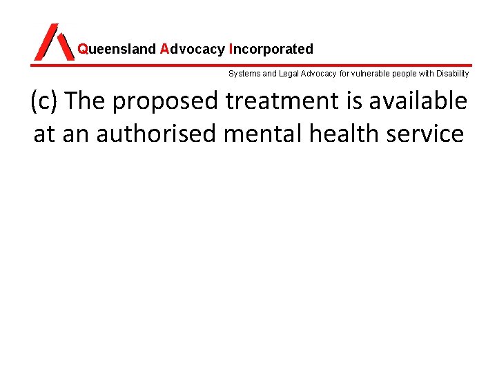 Queensland Advocacy Incorporated Systems and Legal Advocacy for vulnerable people with Disability (c) The