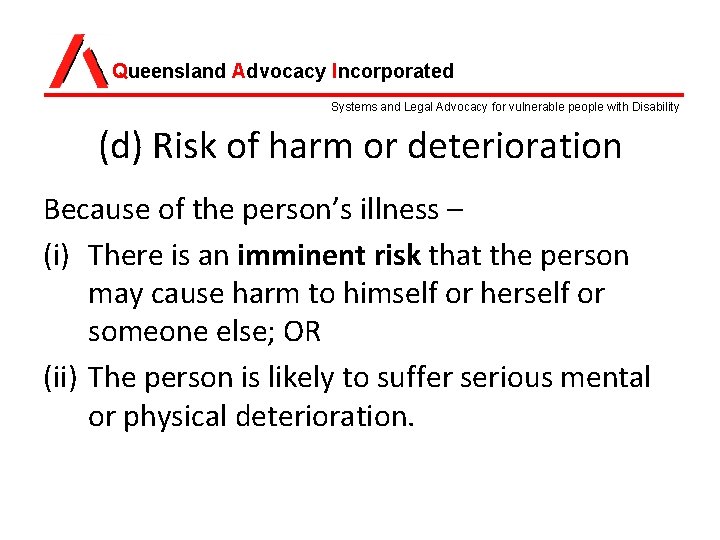 Queensland Advocacy Incorporated Systems and Legal Advocacy for vulnerable people with Disability (d) Risk