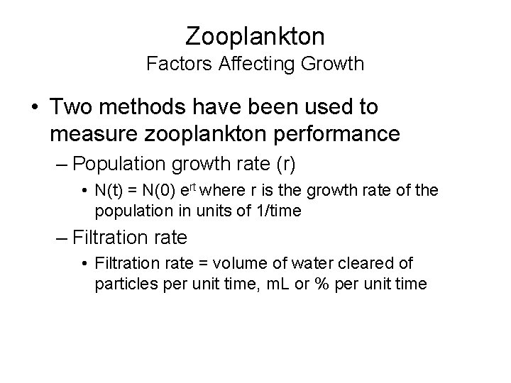 Zooplankton Factors Affecting Growth • Two methods have been used to measure zooplankton performance