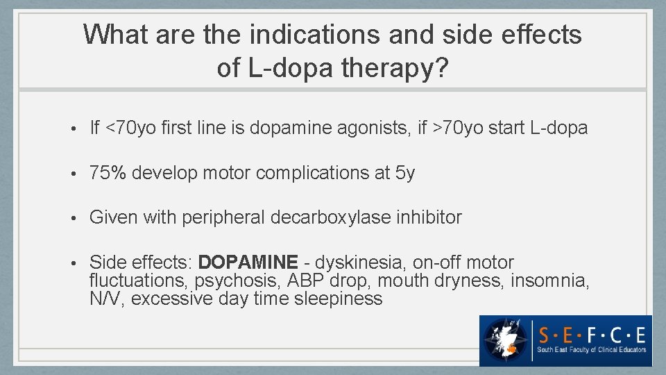 What are the indications and side effects of L-dopa therapy? • If <70 yo