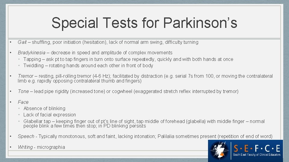 Special Tests for Parkinson’s • Gait – shuffling, poor initiation (hesitation), lack of normal