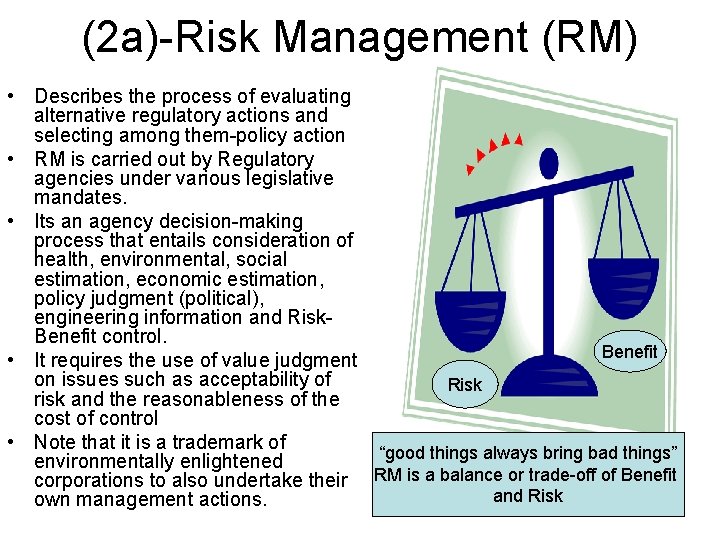 (2 a)-Risk Management (RM) • Describes the process of evaluating alternative regulatory actions and