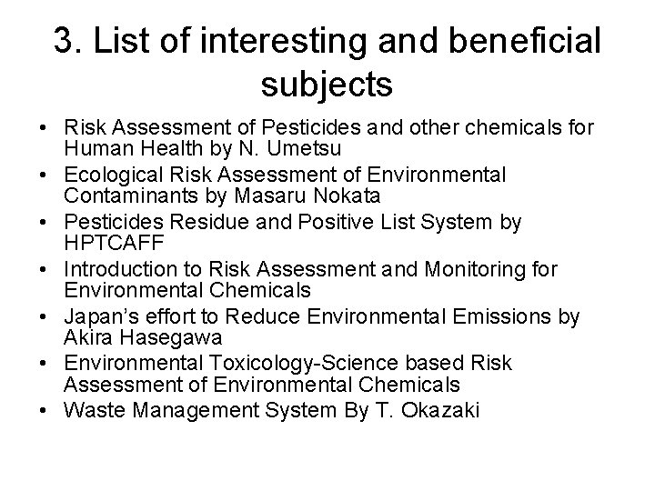 3. List of interesting and beneficial subjects • Risk Assessment of Pesticides and other