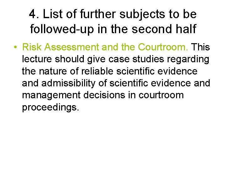 4. List of further subjects to be followed-up in the second half • Risk