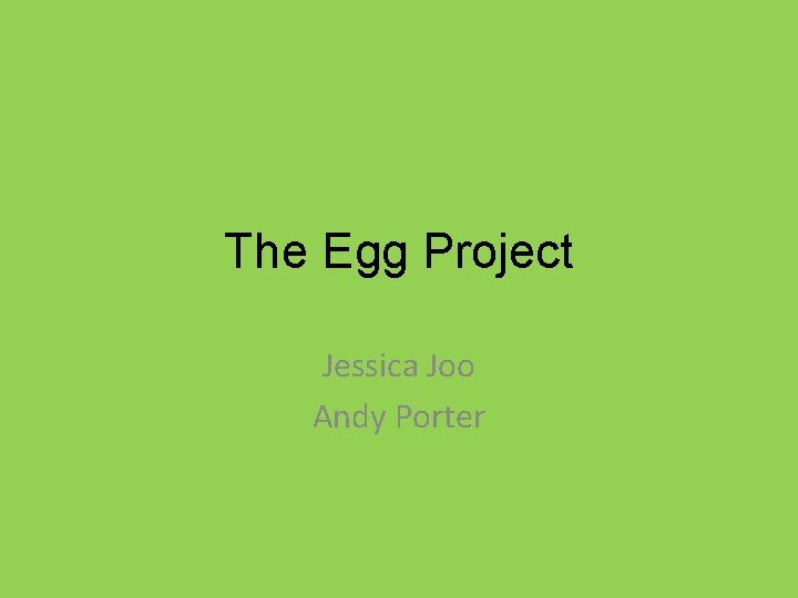 The Egg Project Jessica Joo Andy Porter 