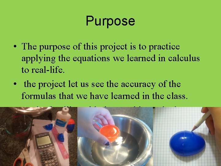 Purpose • The purpose of this project is to practice applying the equations we