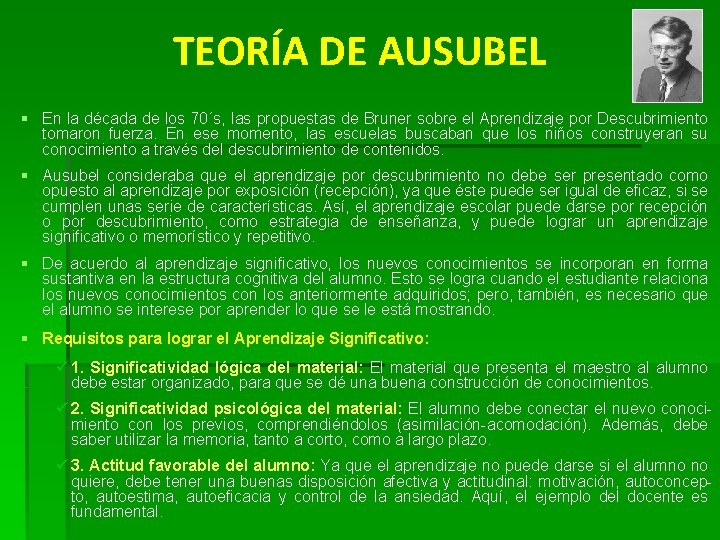 TEORÍA DE AUSUBEL § En la década de los 70´s, las propuestas de Bruner