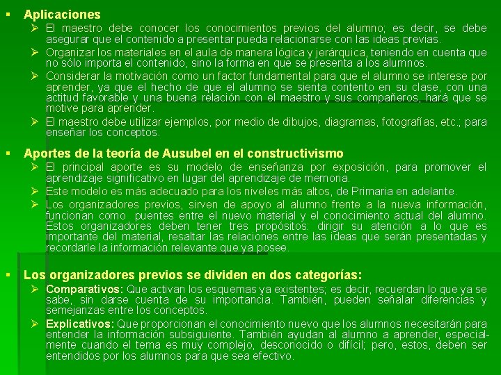 § Aplicaciones Ø El maestro debe conocer los conocimientos previos del alumno; es decir,