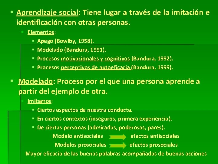 § Aprendizaje social: Tiene lugar a través de la imitación e identificación con otras