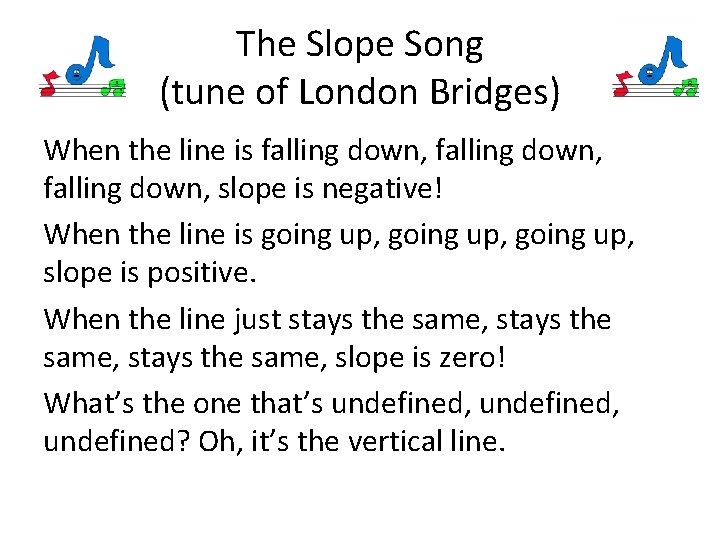 The Slope Song (tune of London Bridges) When the line is falling down, slope
