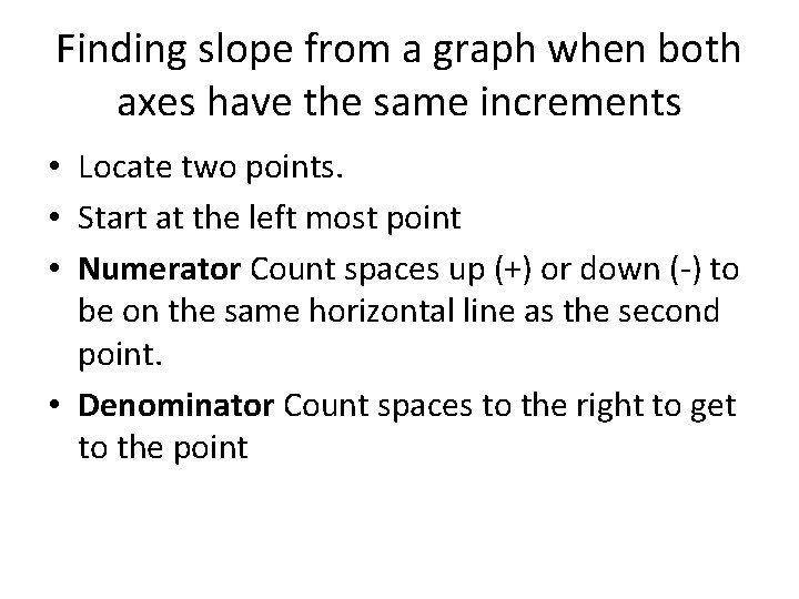 Finding slope from a graph when both axes have the same increments • Locate
