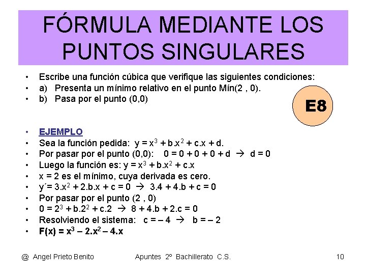 FÓRMULA MEDIANTE LOS PUNTOS SINGULARES • • • Escribe una función cúbica que verifique