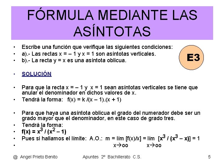 FÓRMULA MEDIANTE LAS ASÍNTOTAS • • • Escribe una función que verifique las siguientes