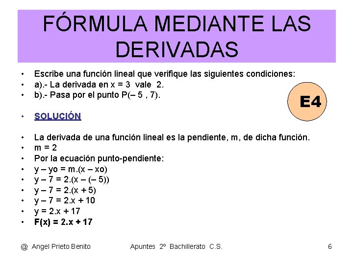 FÓRMULA MEDIANTE LAS DERIVADAS • • • Escribe una función lineal que verifique las