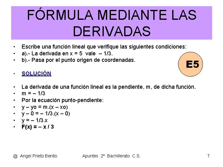 FÓRMULA MEDIANTE LAS DERIVADAS • • • Escribe una función lineal que verifique las