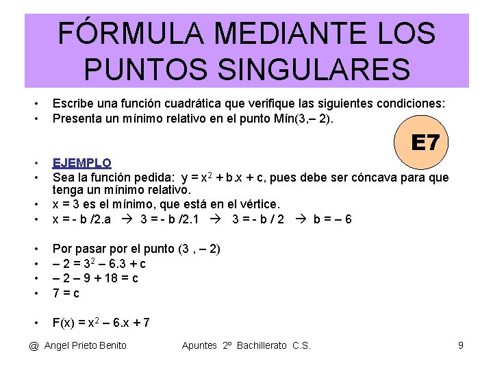 FÓRMULA MEDIANTE LOS PUNTOS SINGULARES • • Escribe una función cuadrática que verifique las