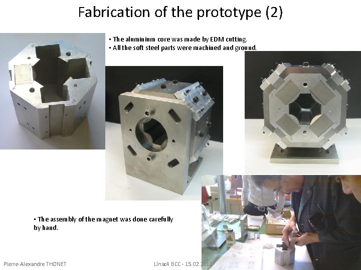 Fabrication of the prototype (2) • The aluminium core was made by EDM cutting.