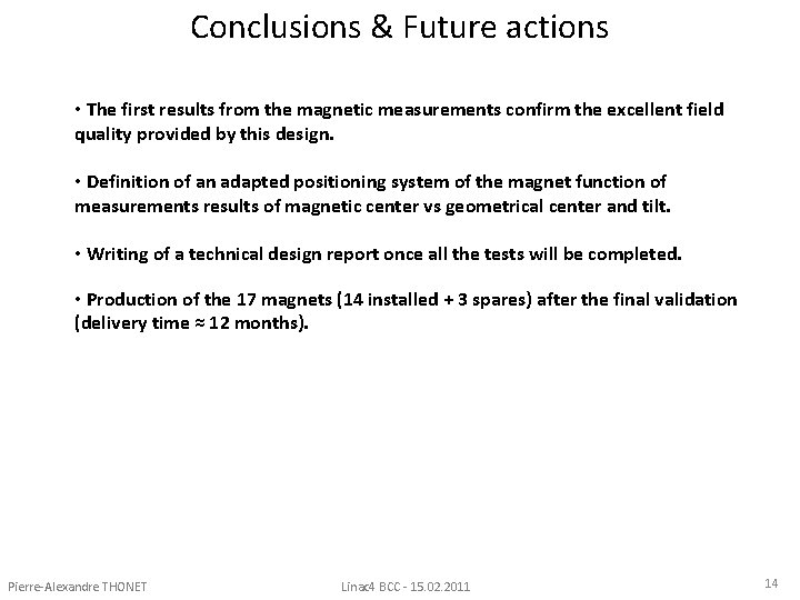 Conclusions & Future actions • The first results from the magnetic measurements confirm the