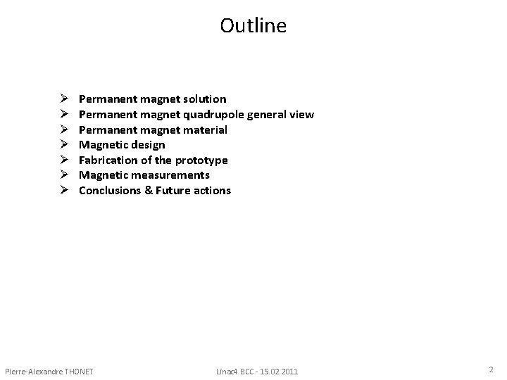 Outline Ø Ø Ø Ø Permanent magnet solution Permanent magnet quadrupole general view Permanent