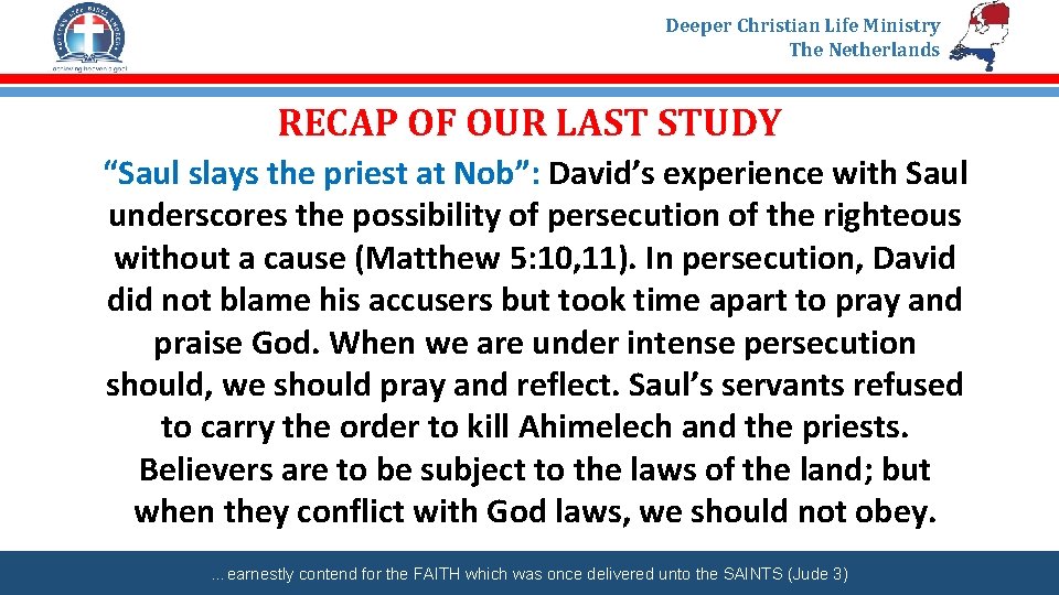 Deeper Christian Life Ministry The Netherlands RECAP OF OUR LAST STUDY “Saul slays the