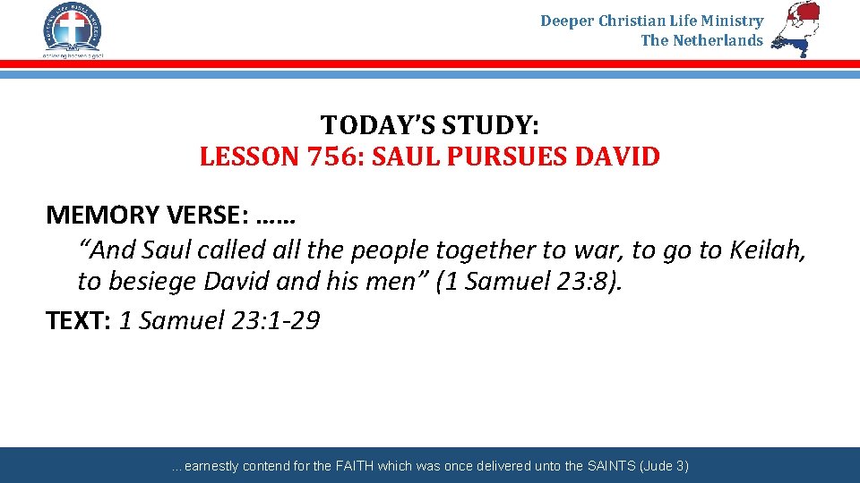 Deeper Christian Life Ministry The Netherlands TODAY’S STUDY: LESSON 756: SAUL PURSUES DAVID MEMORY