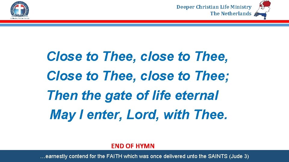 Deeper Christian Life Ministry The Netherlands Close to Thee, close to Thee, Close to