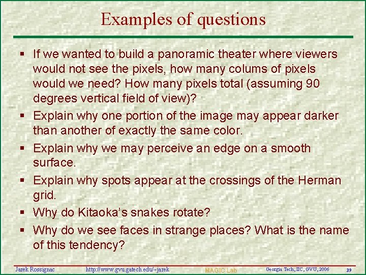 Examples of questions § If we wanted to build a panoramic theater where viewers